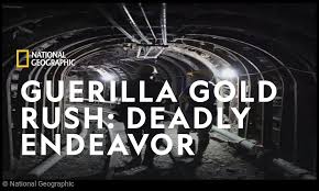 National Geographic Investigates - Guerilla Gold Rush: Deadly Endeavor
