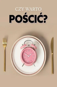Czy warto pościć? - Oglądaj online za darmo w dobrej jakości