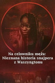 Na celowniku męża: Nieznana historia snajpera z Waszyngtonu-Oglądaj online za darmo w dobrej jakości
