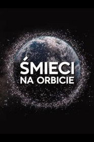 Śmieci na orbicie - Oglądaj online za darmo w dobrej jakości
