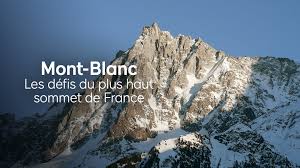 Le Mont-Blanc, les défis du plus haut sommet de France
