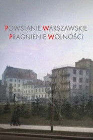 Powstanie Warszawskie.Pragnienie wolności - Oglądaj online za darmo w dobrej jakości