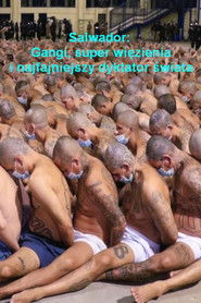 Salwador: Gangi, super więzienia i najfajniejszy dyktator świata - Oglądaj online za darmo w dobrej jakości